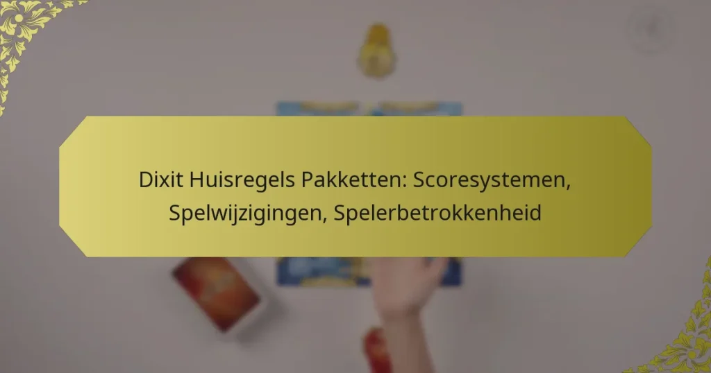 Dixit Huisregels Pakketten: Scoresystemen, Spelwijzigingen, Spelerbetrokkenheid