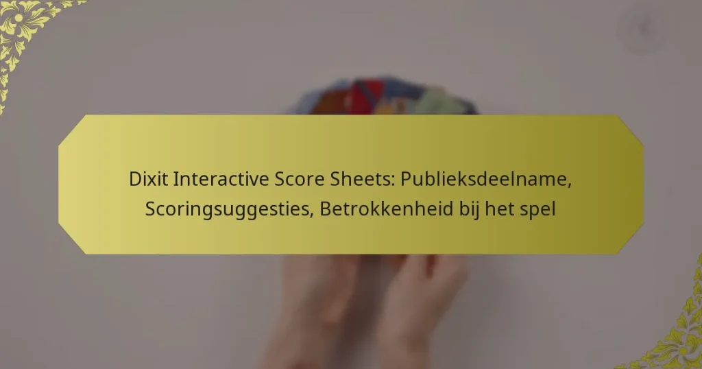Dixit Interactive Score Sheets: Publieksdeelname, Scoringsuggesties, Betrokkenheid bij het spel