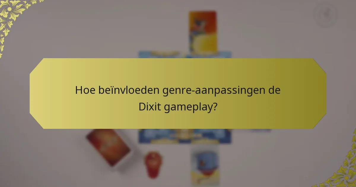 Hoe beïnvloeden genre-aanpassingen de Dixit gameplay?