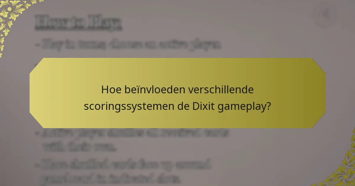 Hoe beïnvloeden verschillende scoringssystemen de Dixit gameplay?