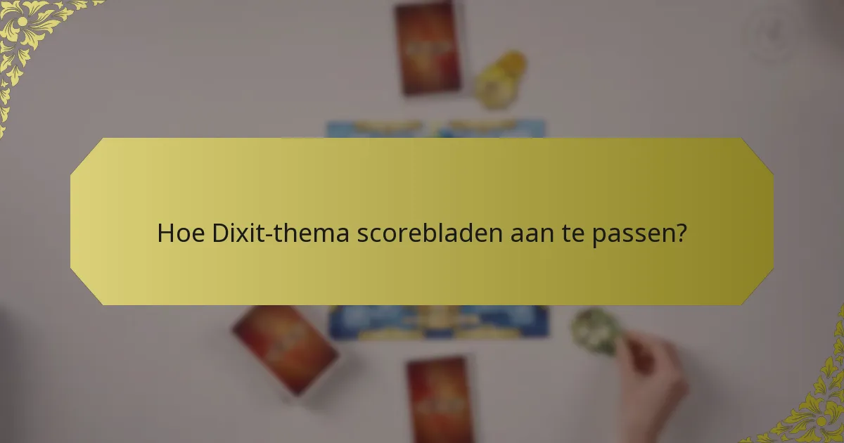Hoe Dixit-thema scorebladen aan te passen?