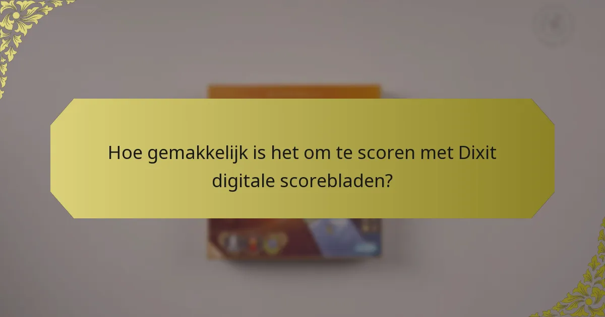 Hoe gemakkelijk is het om te scoren met Dixit digitale scorebladen?