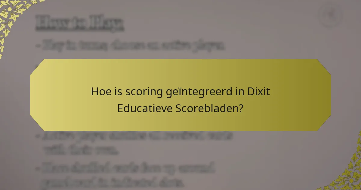 Hoe is scoring geïntegreerd in Dixit Educatieve Scorebladen?