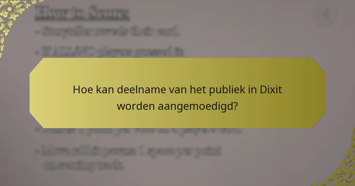 Hoe kan deelname van het publiek in Dixit worden aangemoedigd?