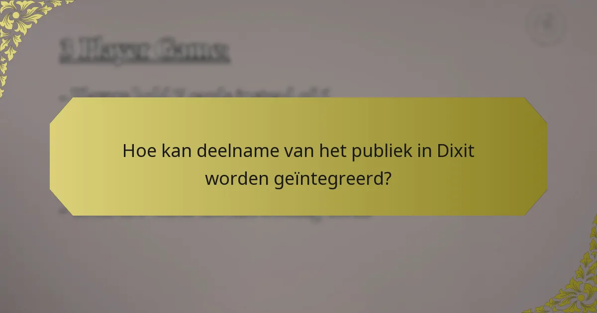 Hoe kan deelname van het publiek in Dixit worden geïntegreerd?