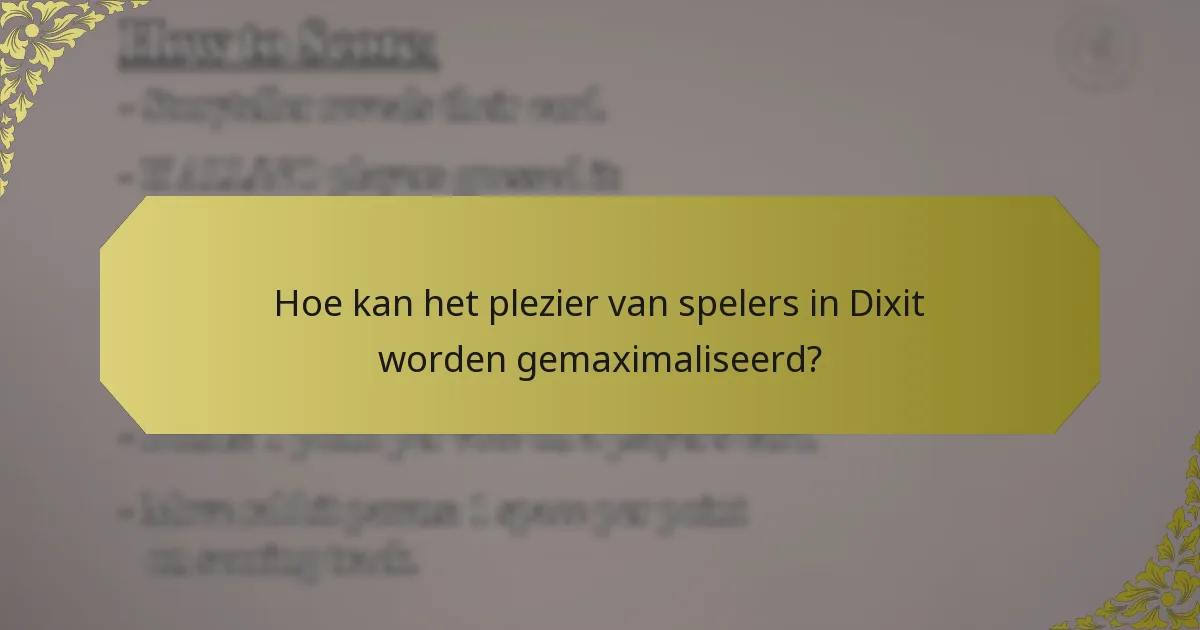 Hoe kan het plezier van spelers in Dixit worden gemaximaliseerd?