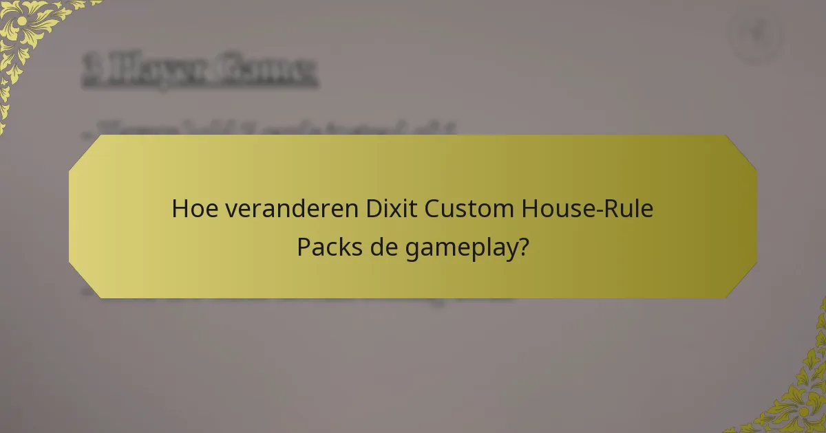 Hoe veranderen Dixit Custom House-Rule Packs de gameplay?