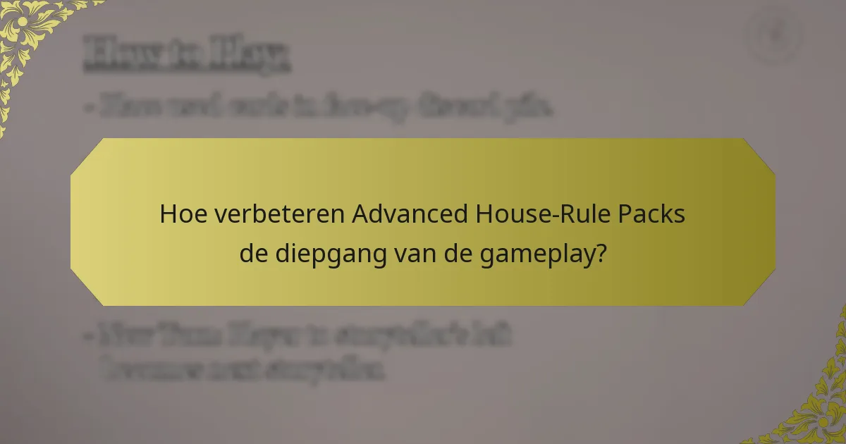 Hoe verbeteren Advanced House-Rule Packs de diepgang van de gameplay?