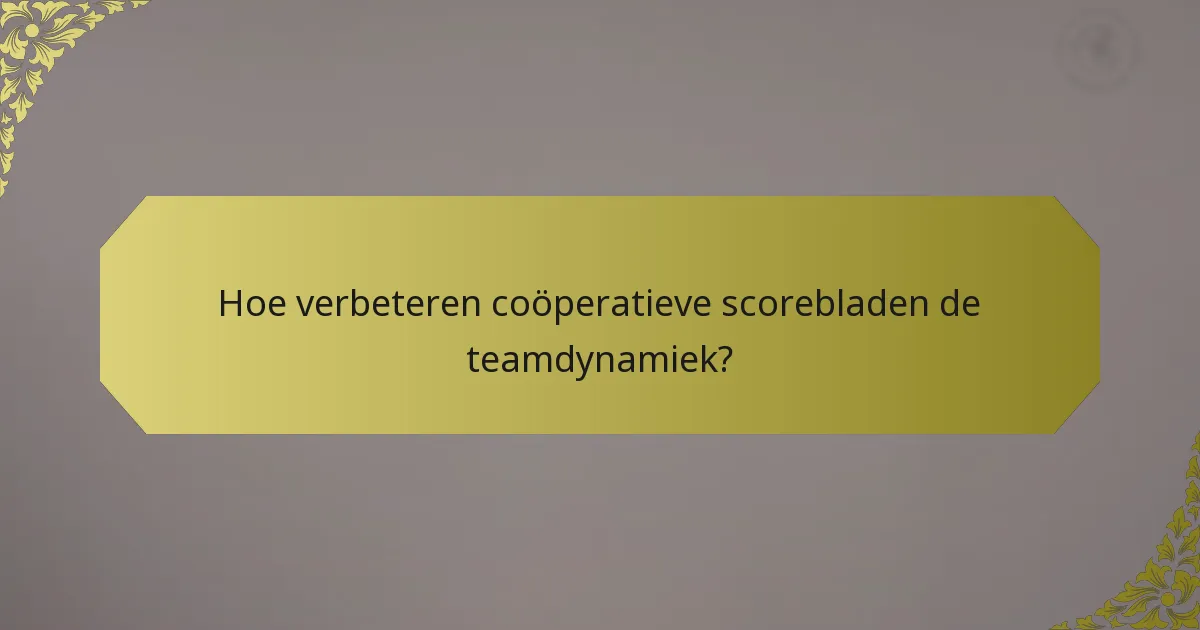 Hoe verbeteren coöperatieve scorebladen de teamdynamiek?