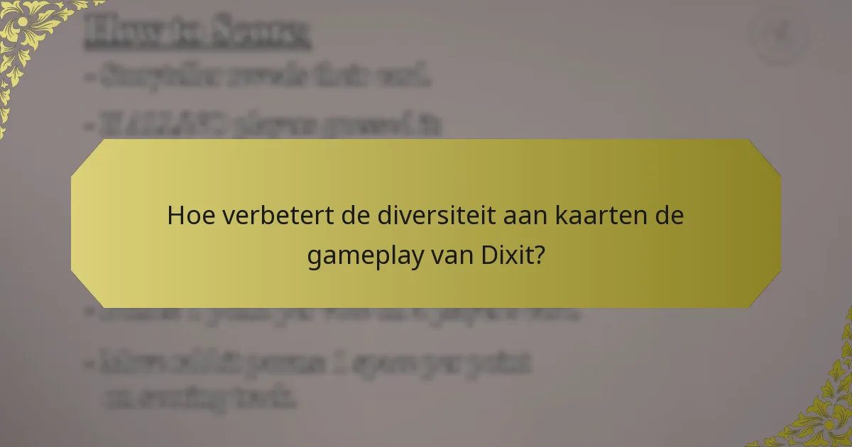 Hoe verbetert de diversiteit aan kaarten de gameplay van Dixit?