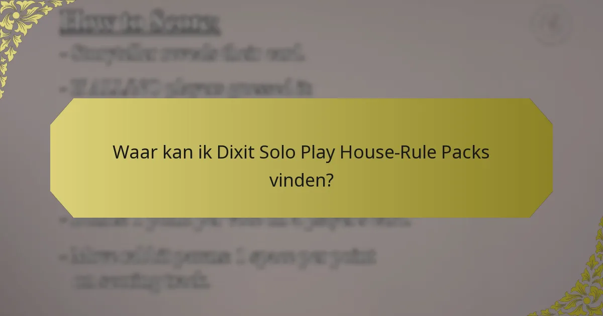 Waar kan ik Dixit Solo Play House-Rule Packs vinden?