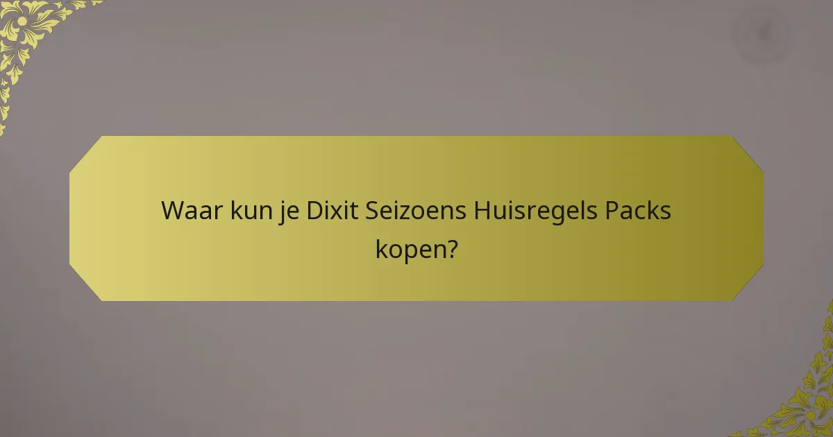 Waar kun je Dixit Seizoens Huisregels Packs kopen?