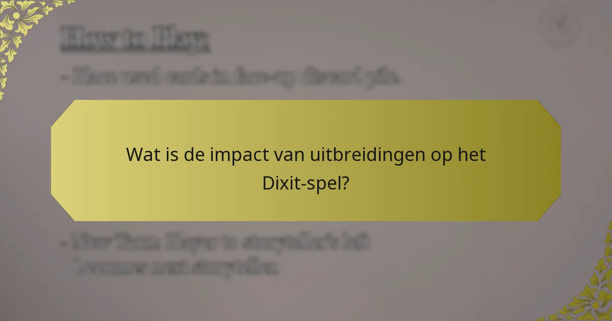 Wat is de impact van uitbreidingen op het Dixit-spel?