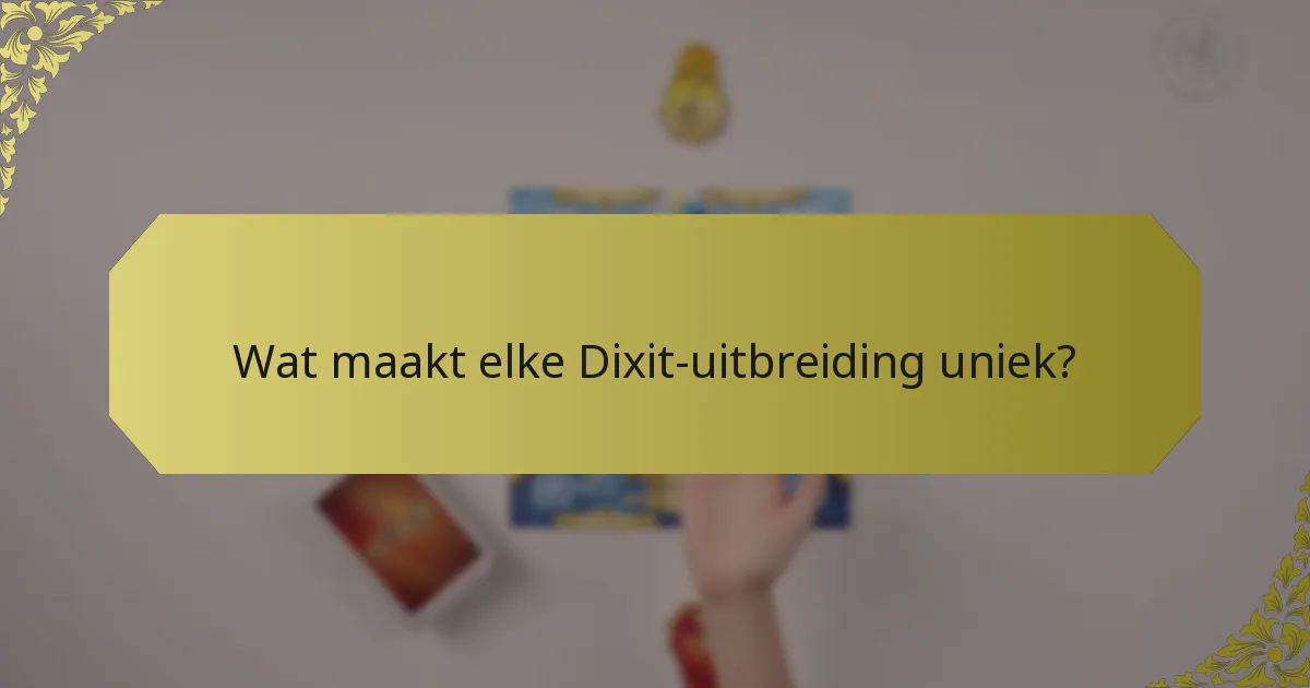 Wat maakt elke Dixit-uitbreiding uniek?