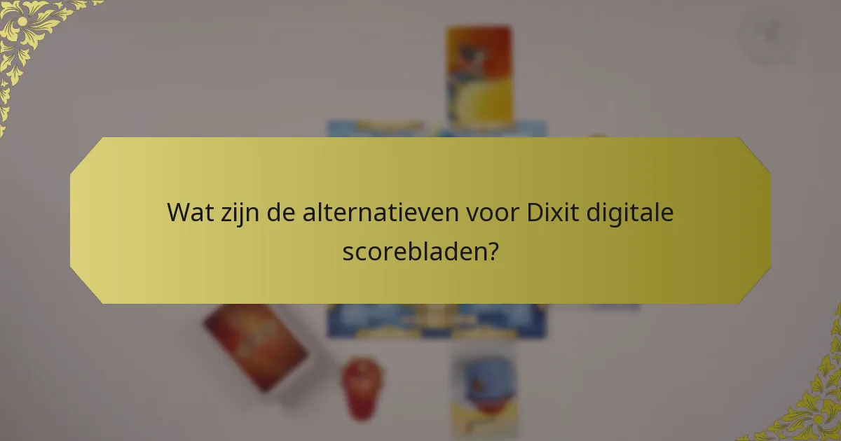 Wat zijn de alternatieven voor Dixit digitale scorebladen?