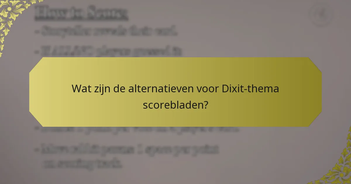 Wat zijn de alternatieven voor Dixit-thema scorebladen?