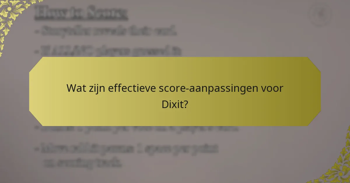 Wat zijn effectieve score-aanpassingen voor Dixit?