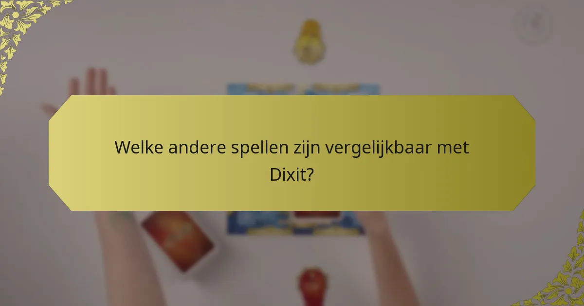 Welke andere spellen zijn vergelijkbaar met Dixit?