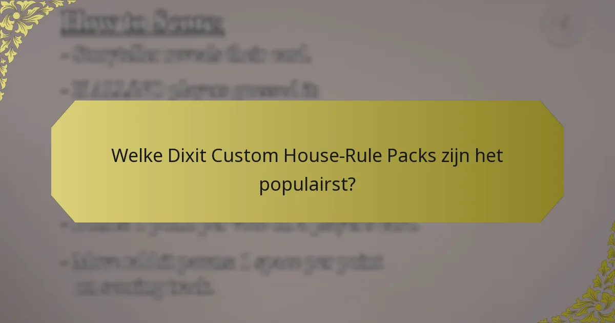 Welke Dixit Custom House-Rule Packs zijn het populairst?