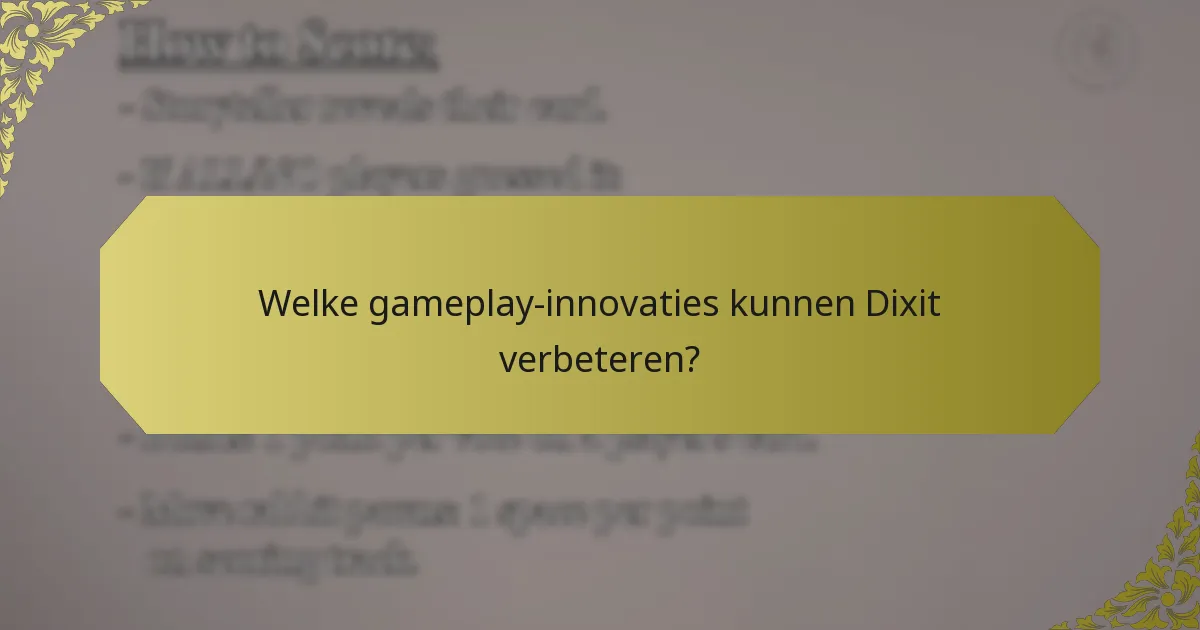 Welke gameplay-innovaties kunnen Dixit verbeteren?