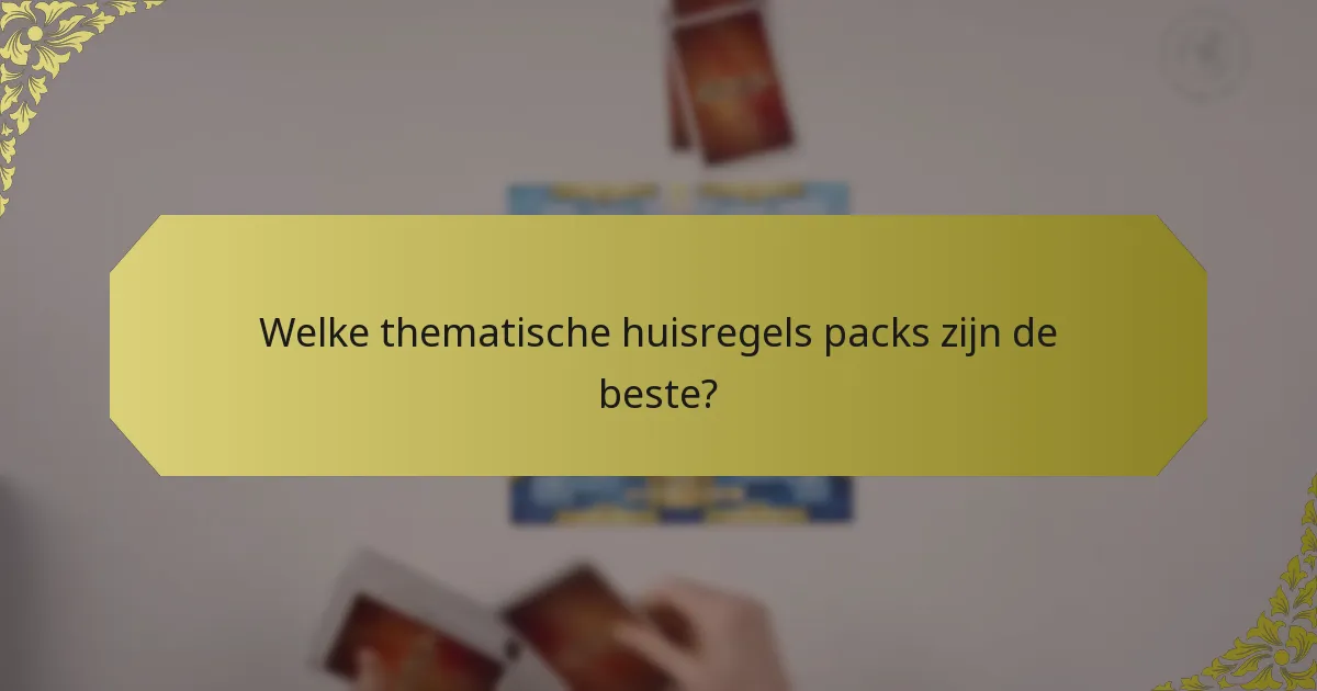 Welke thematische huisregels packs zijn de beste?