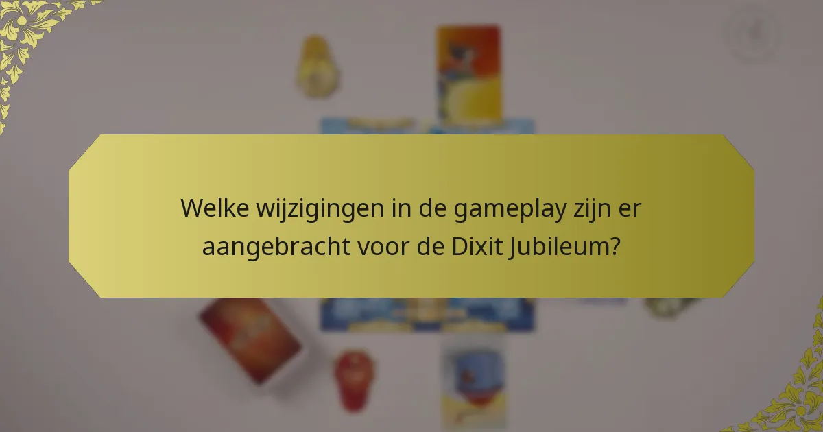 Welke wijzigingen in de gameplay zijn er aangebracht voor de Dixit Jubileum?
